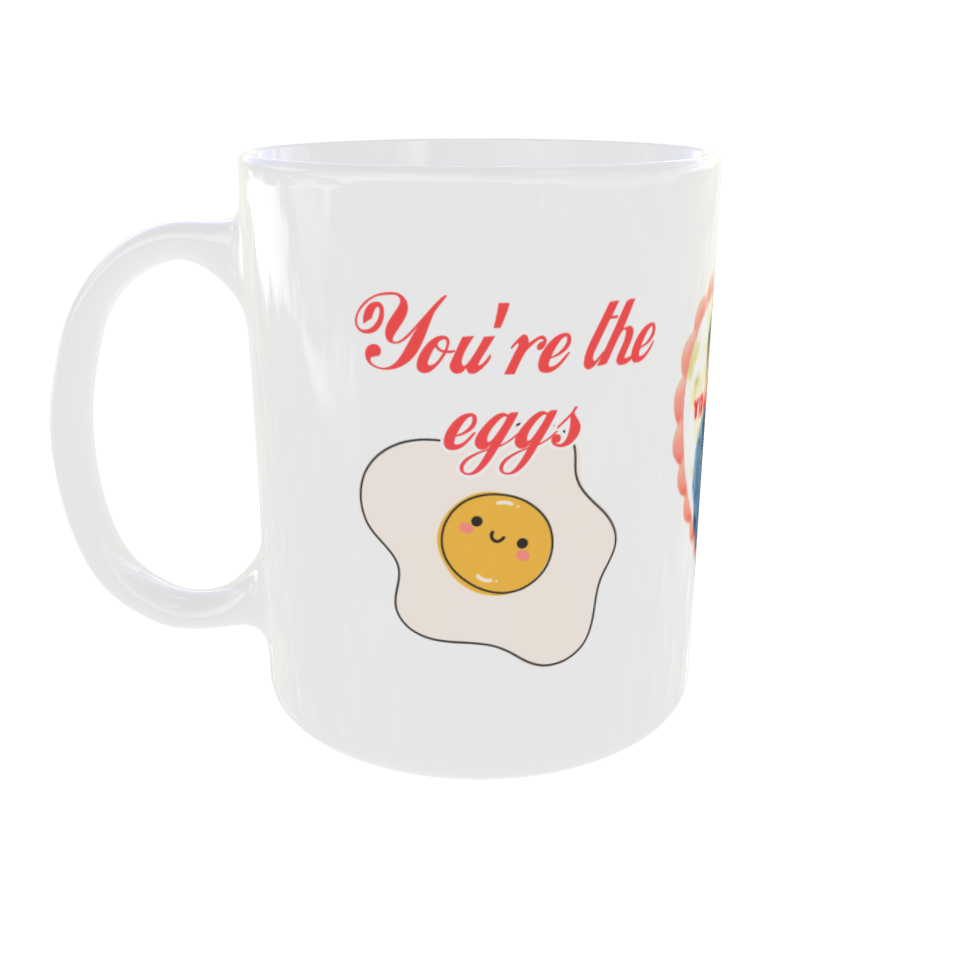 You're the eggs to my bacon mug