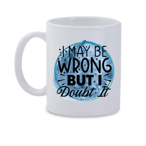 I may be wrong mug